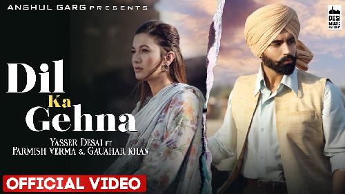 Dil Ka Gehna Parmish Verma ft Gauahar Khan New Punjabi Song 2022 By Yasser Desai Poster